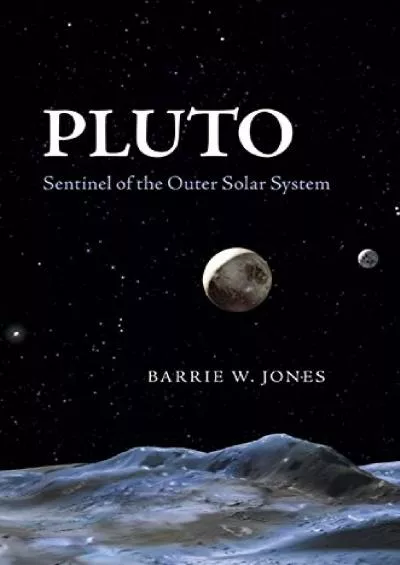 (DOWNLOAD)-Pluto: Sentinel of the Outer Solar System