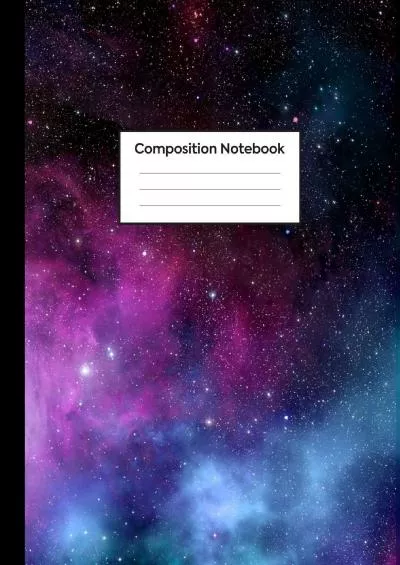 (DOWNLOAD)-Composition Notebook: College Rule, Cosmic Stardust Outer Space - Journal for Girls and Boys, Kids, School, Students and T...