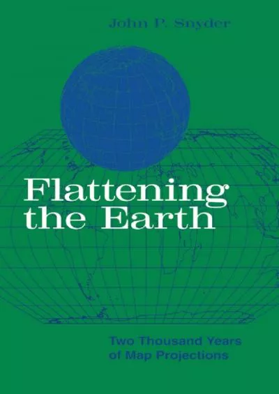(READ)-Flattening the Earth: Two Thousand Years of Map Projections