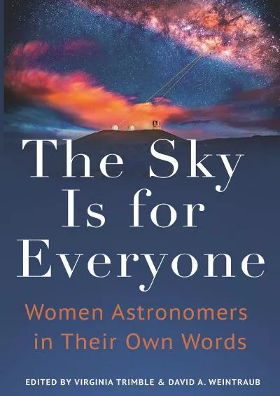 (BOOS)-The Sky Is for Everyone: Women Astronomers in Their Own Words
