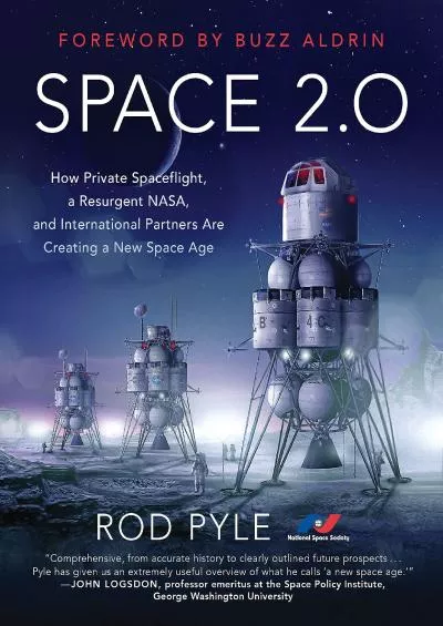 (BOOK)-Space 2.0: How Private Spaceflight, a Resurgent NASA, and International Partners are Creating a New Space Age