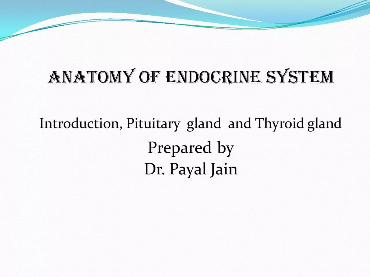 Anatomy of Endocrine system