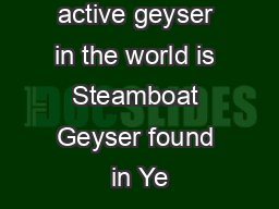 The tallest active geyser in the world is Steamboat Geyser found in Ye