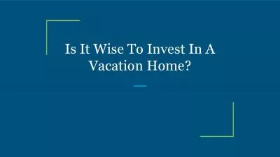 Is It Wise To Invest In A Vacation Home?