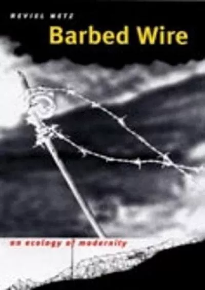 [EBOOK]-Barbed Wire: An Ecology of Modernity