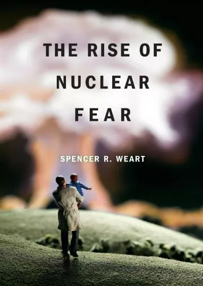 [EBOOK]-The Rise of Nuclear Fear