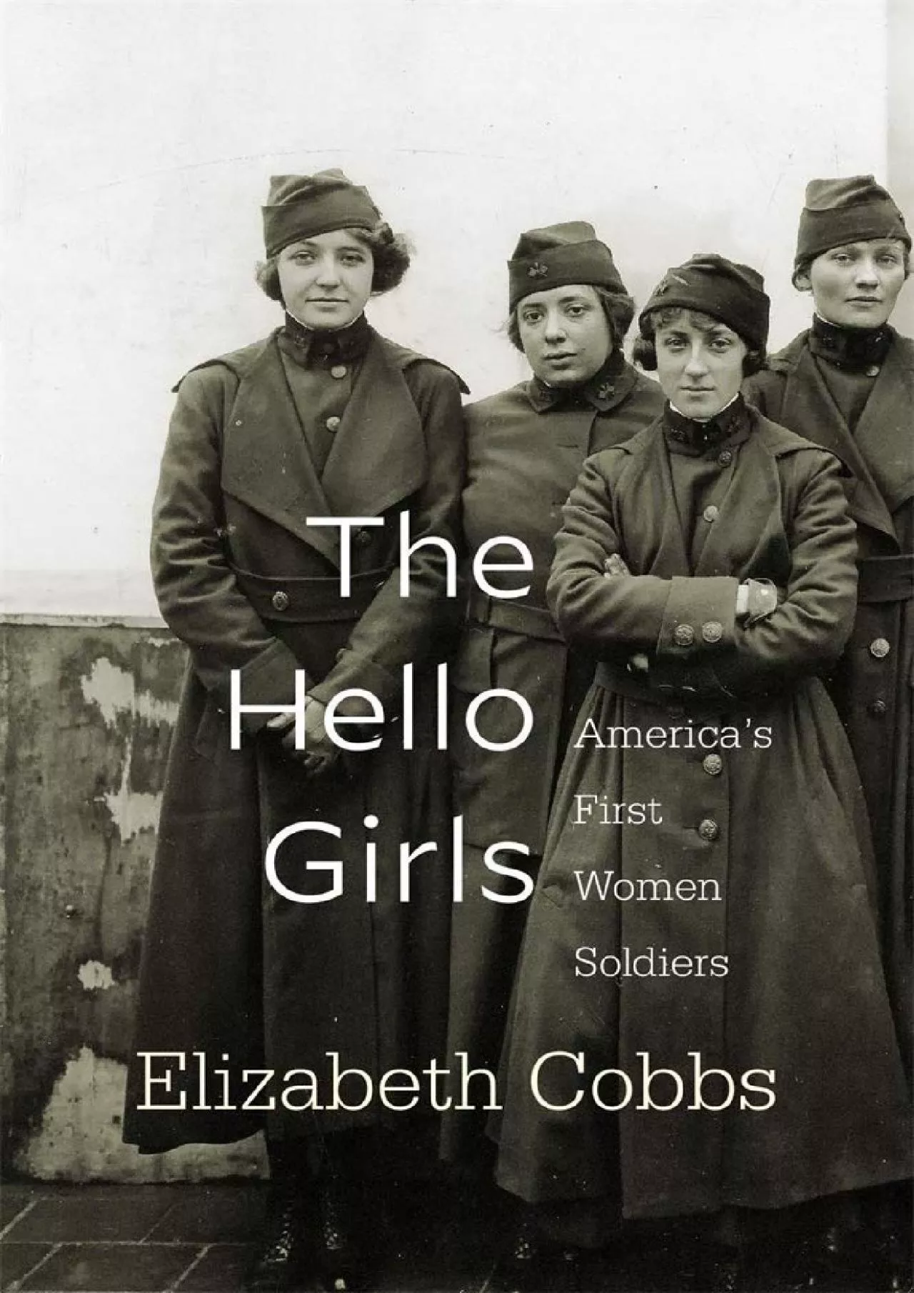 PDF-[READ]-The Hello Girls: America’s First Women Soldiers