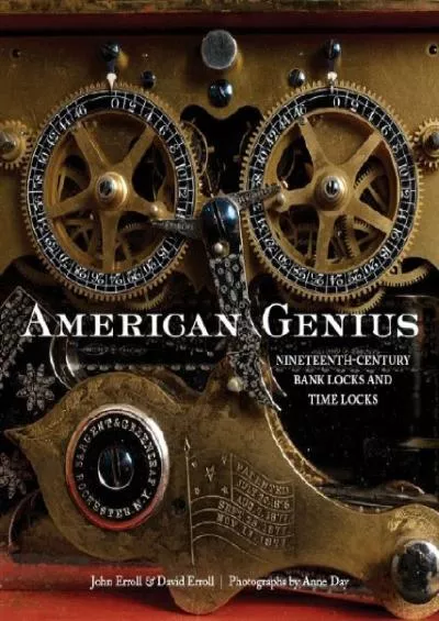 [DOWNLOAD]-American Genius: Nineteenth Century Bank Locks and Time Locks