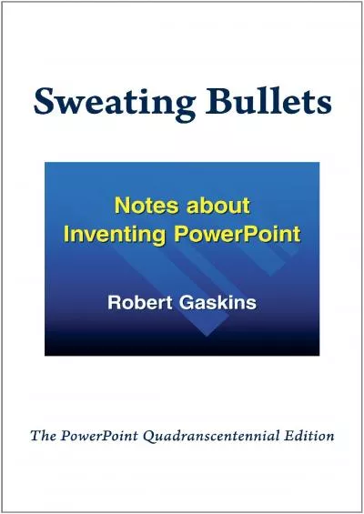 [DOWNLOAD]-Sweating Bullets: Notes about Inventing PowerPoint