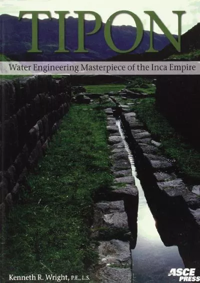 [READ]-Tipon: Water Engineering Masterpiece of the Inca Empire