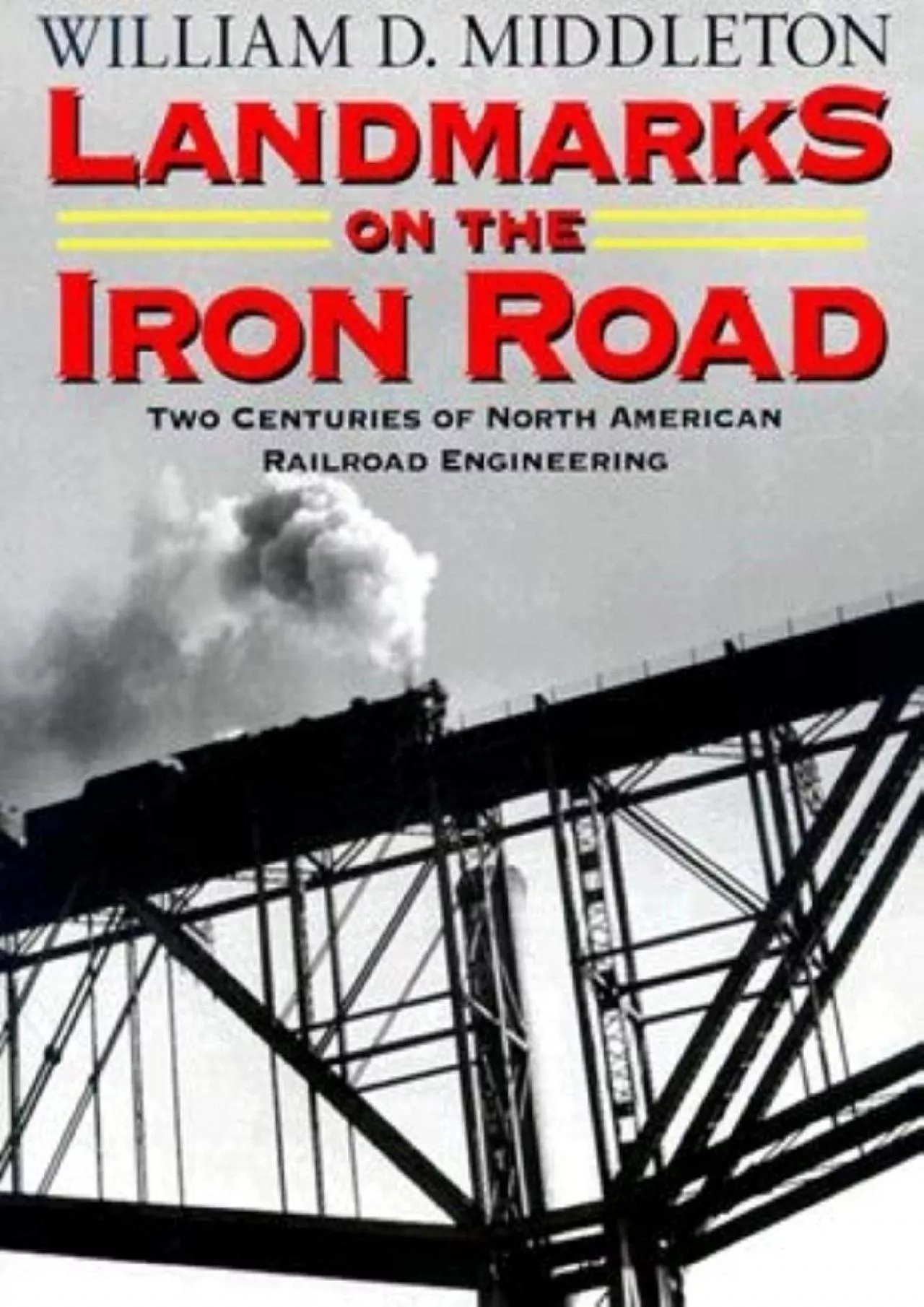 PDF-[EBOOK]-Landmarks on the Iron Road: Two Centuries of North American Railroad Engineering