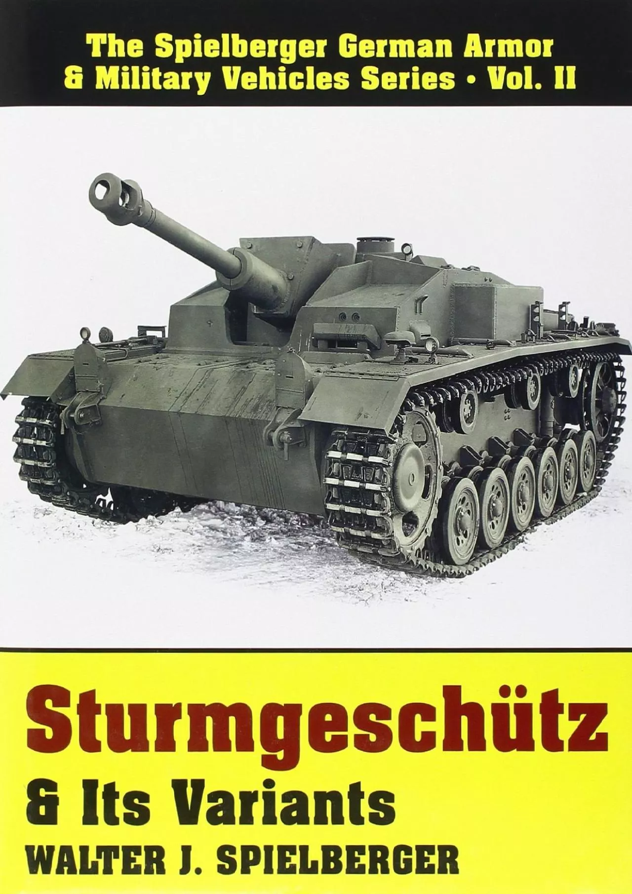 PDF-[READ]-Sturmgeschutz & Its Variants: (Spielberger German Armor & Military Vehicles Series,