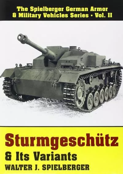 [READ]-Sturmgeschutz & Its Variants: (Spielberger German Armor & Military Vehicles Series,