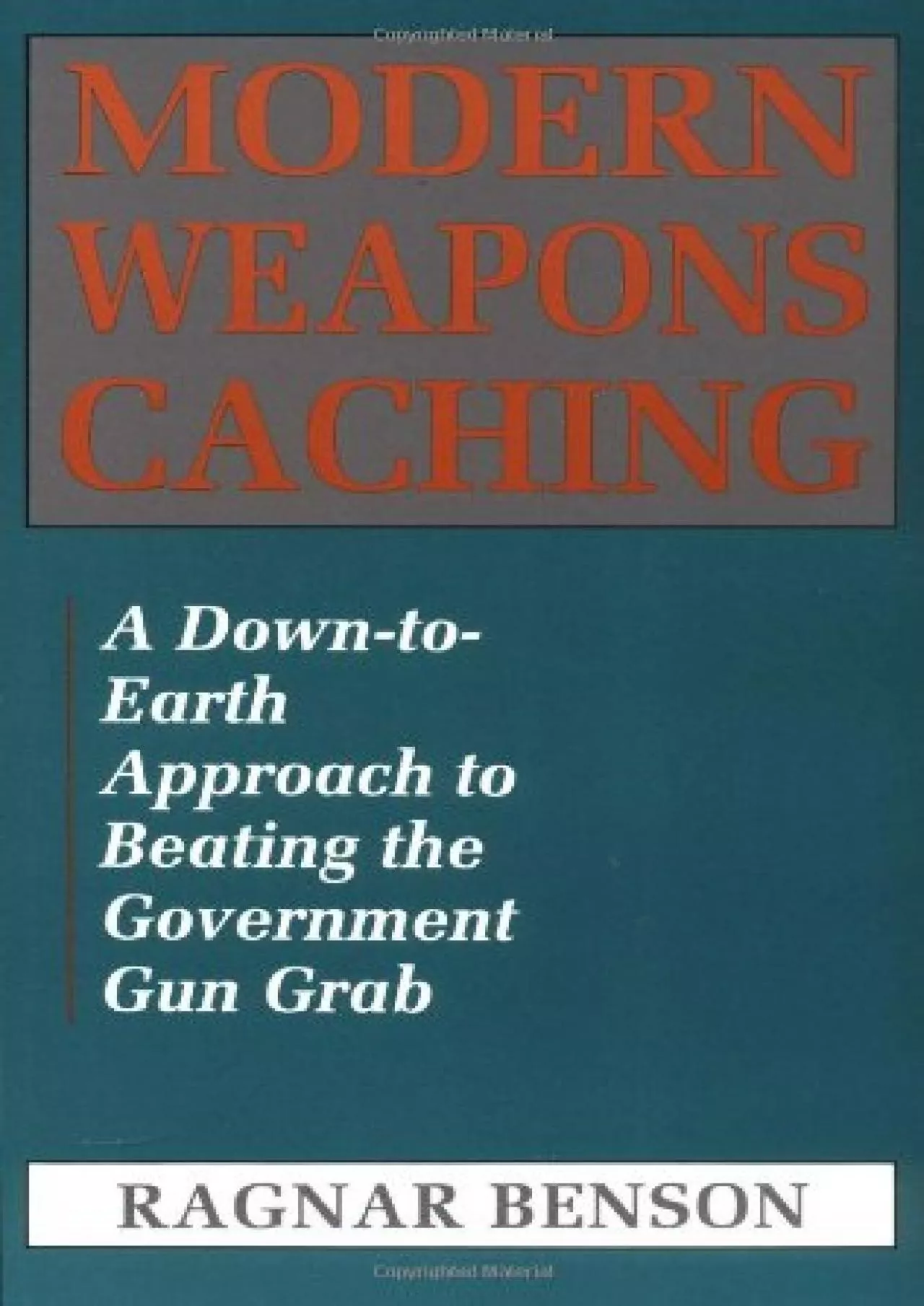 PDF-[BOOK]-Modern Weapons Caching: A Down-To-Earth Approach To Beating The Government Gun