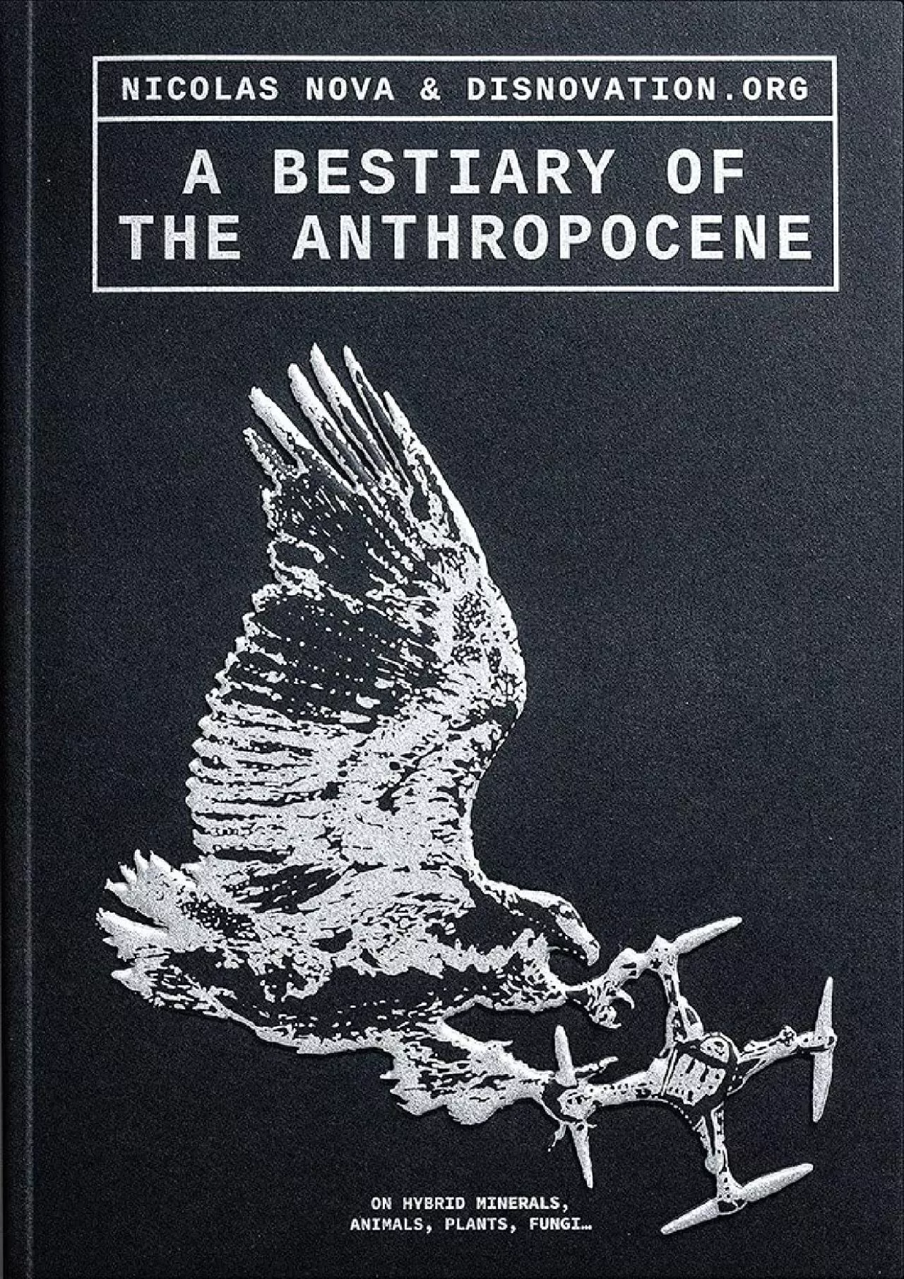 PDF-[BOOK]-A Bestiary of the Anthropocene: Hybrid Plants, Animals, Minerals, Fungi, and Other