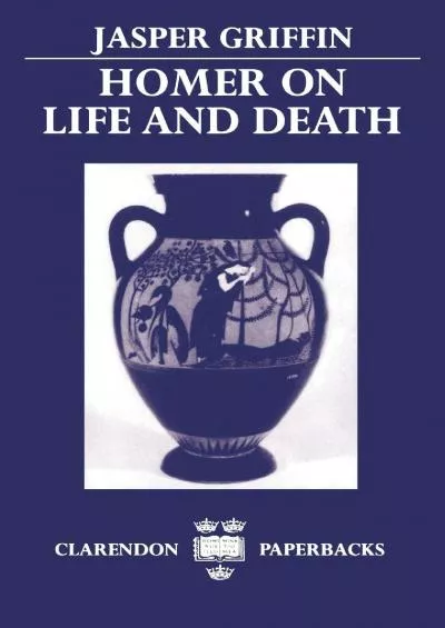 [EBOOK]-Homer on Life and Death (Clarendon Press Paperbacks)