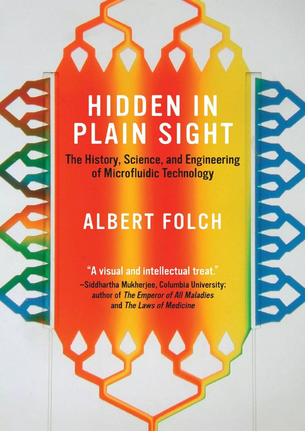 PDF-[EBOOK]-Hidden in Plain Sight: The History, Science, and Engineering of Microfluidic Technology