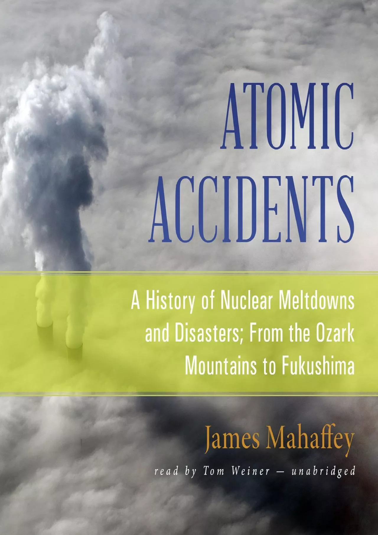 PDF-[EBOOK]-Atomic Accidents: A History of Nuclear Meltdowns and Disasters From the Ozark