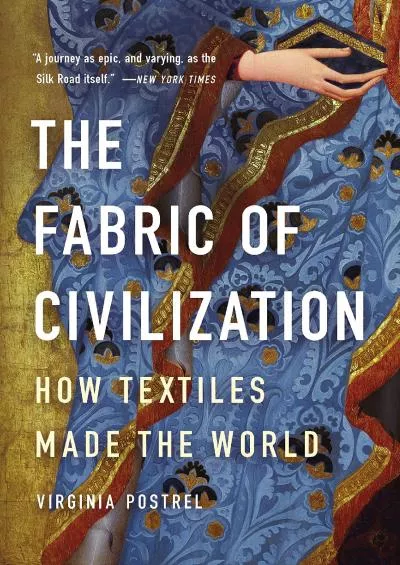 [BOOK]-The Fabric of Civilization: How Textiles Made the World