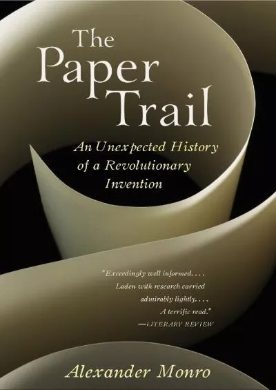 [EBOOK]-The Paper Trail: An Unexpected History of a Revolutionary Invention