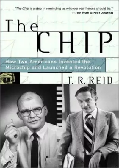 [BOOK]-The Chip: How Two Americans Invented the Microchip and Launched a Revolution