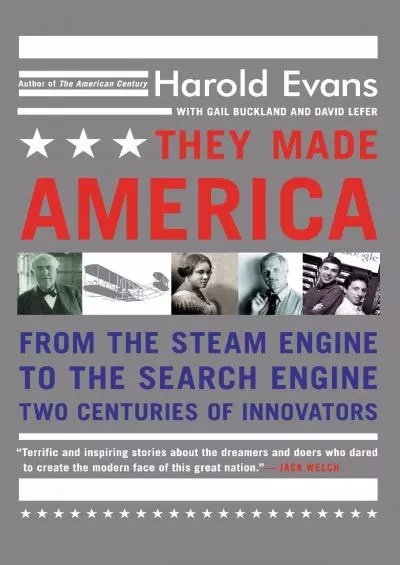 [READ]-They Made America: From the Steam Engine to the Search Engine: Two Centuries of Innovators