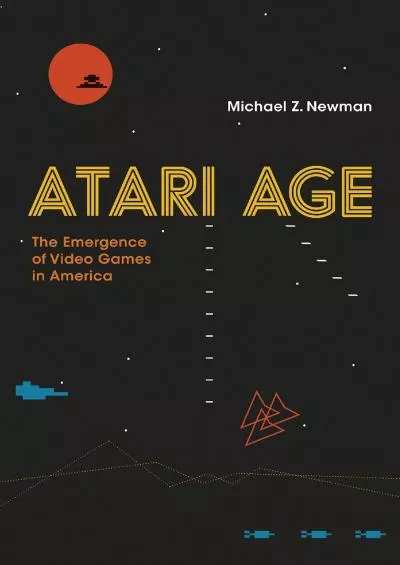 [READ]-Atari Age: The Emergence of Video Games in America (The MIT Press)