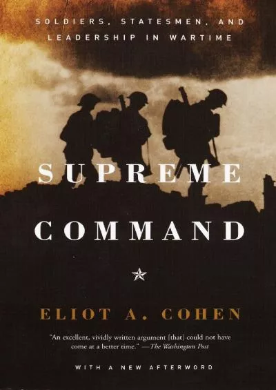 [DOWNLOAD]-Supreme Command: Soldiers, Statesmen, and Leadership in Wartime