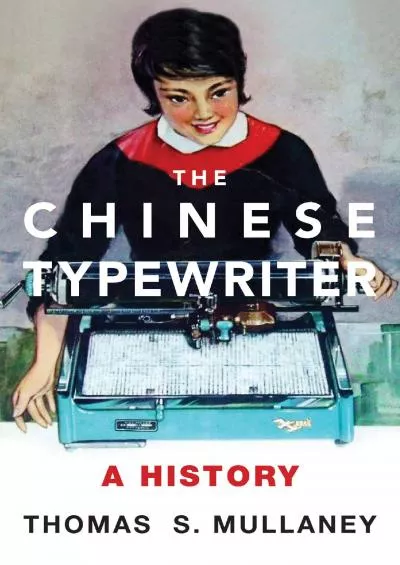 [EBOOK]-The Chinese Typewriter: A History (The MIT Press)