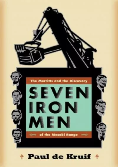 [DOWNLOAD]-Seven Iron Men: The Merritts and the Discovery of the Mesabi Range (Fesler-Lampert Minnesota Heritage)