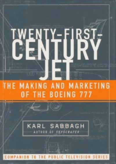 [READ]-Twenty-First-Century Jet: The Making and Marketing of the Boeing 777