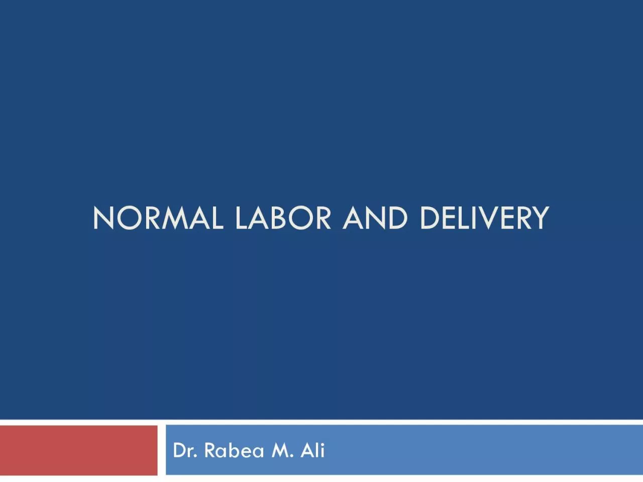NORMAL LABOR AND DELIVERY