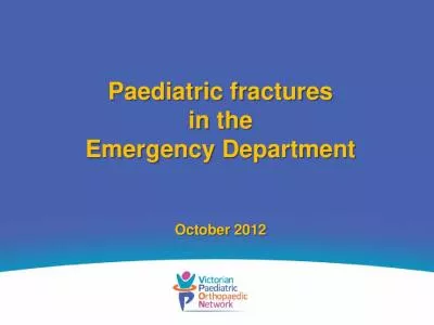 Paediatric fractures in the Emergency DepartmentOctober 2012