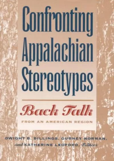 [READ]-Confronting Appalachian Stereotypes: Back Talk from an American Region