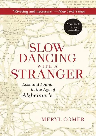 [BOOK]-Slow Dancing with a Stranger: Lost and Found in the Age of Alzheimer\'s