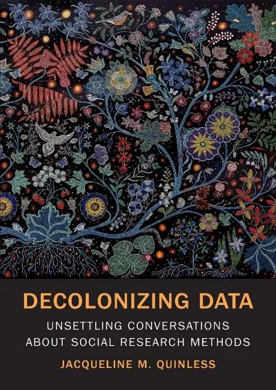 [READ]-Decolonizing Data: Unsettling Conversations about Social Research Methods