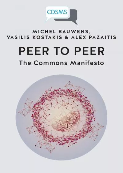 [DOWNLOAD]-Peer to Peer: The Commons Manifesto (Critical, Digital and Social Media Studies)