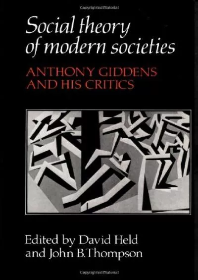 [EBOOK]-Social Theory of Modern Societies: Anthony Giddens and his Critics