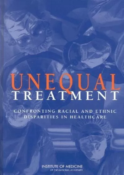 [READ]-Unequal Treatment: Confronting Racial and Ethnic Disparities in Health Care