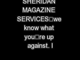 SHERIDAN MAGAZINE SERVICES’we know what you’re up against. l