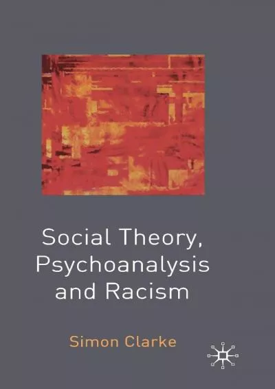 [EBOOK]-Social Theory, Psychoanalysis and Racism