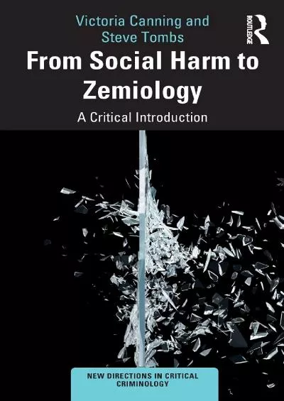 [BOOK]-From Social Harm to Zemiology: A Critical Introduction (New Directions in Critical