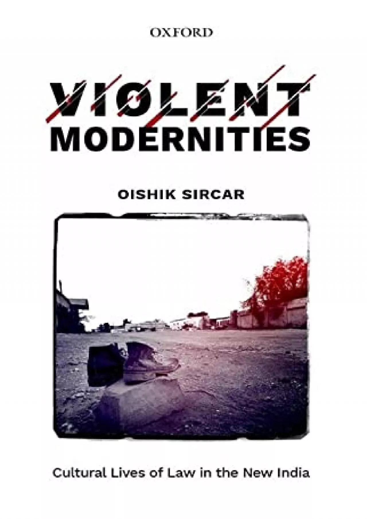 PDF-[READ]-Violent Modernities: Cultural Lives of Law in the New India