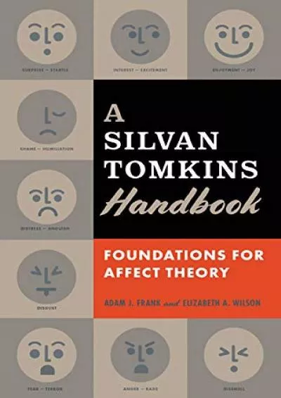 [DOWNLOAD]-A Silvan Tomkins Handbook: Foundations for Affect Theory