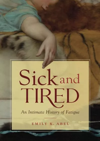 [READ]-Sick and Tired: An Intimate History of Fatigue (Studies in Social Medicine)