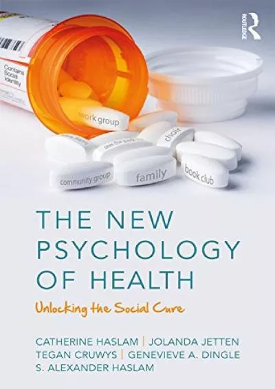 [DOWNLOAD]-The New Psychology of Health: Unlocking the Social Cure