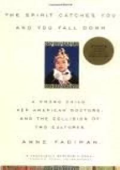 [READ]-The Spirit Catches You and You Fall Down: A Hmong Child, Her American Doctors, and the Collision of
Two Cultures