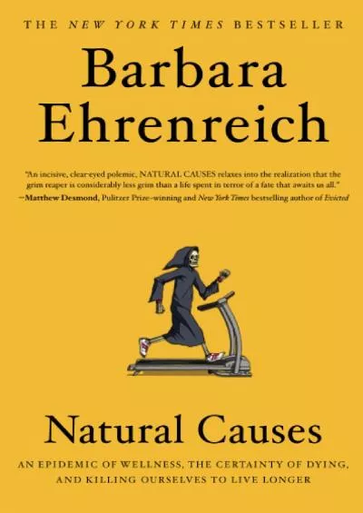[DOWNLOAD]-Natural Causes: An Epidemic of Wellness, the Certainty of Dying, and Killing