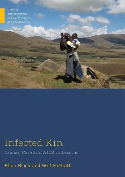 [DOWNLOAD]-Infected Kin: Orphan Care and AIDS in Lesotho (Medical Anthropology)