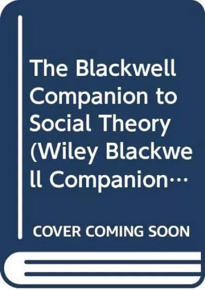 [EBOOK]-The Blackwell Companion to Social Theory (Wiley Blackwell Companions to Sociology)